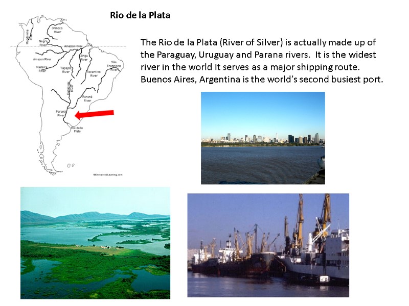 Rio de la Plata The Rio de la Plata (River of Silver) is actually